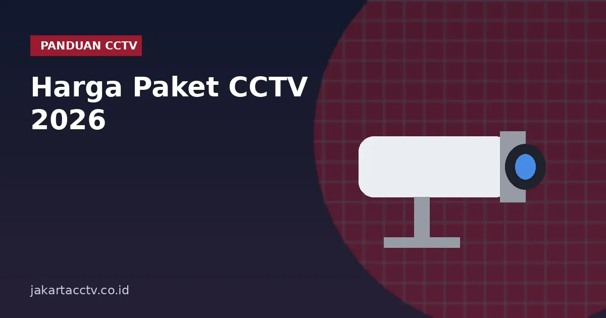 Harga Paket CCTV 2026: 2, 4, 8, dan 16 Kamera (Lengkap dengan Rinciannya)