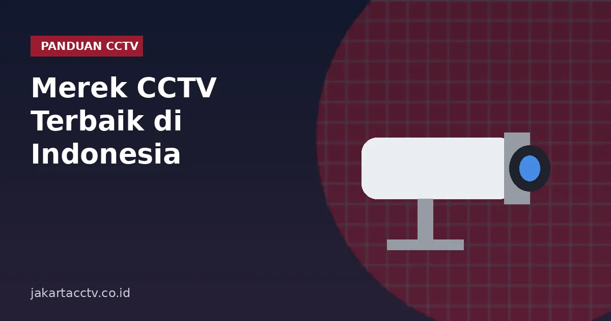 Merek CCTV Terbaik di Indonesia: Hikvision, Dahua, Uniarch, HiView, Ezviz, Imou